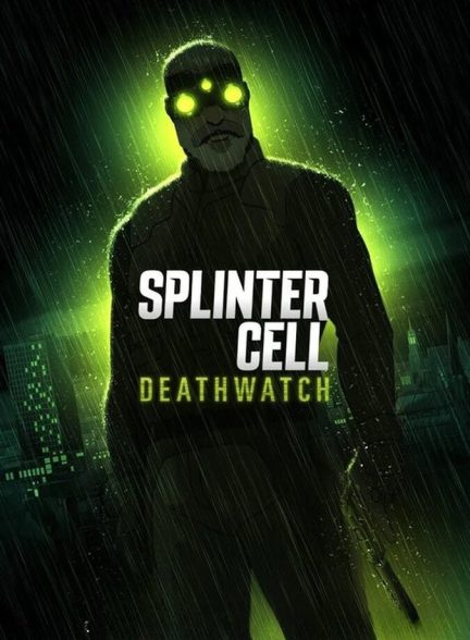 سریال اسپلینتر سل: نگهبان مرگ-splinter cell: deathwatch