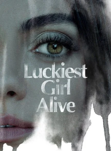 فیلم خوش‌شانس‌ترین دختر زنده-luckiest girl alive