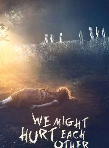 فیلم ما ممکن است به یکدیگر صدمه بزنیم-we might hurt each other