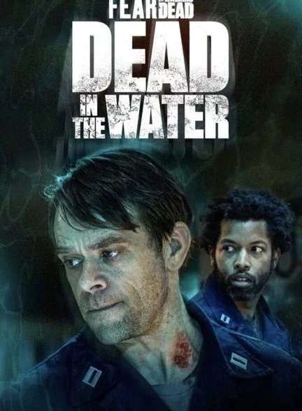 سریال مردگان متحرک: مرده در آب-fear the walking dead: dead in the water