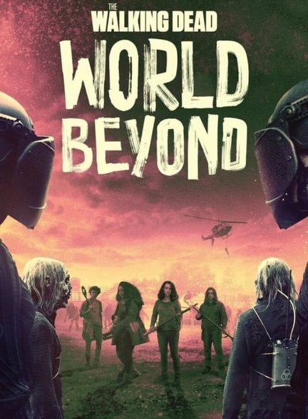 سریال مردگان متحرک: فراسوی جهان-the walking dead: world beyond