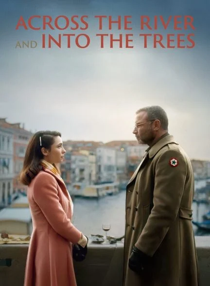 فیلم در امتداد رودخانه به سمت درخت‌ها-across the river and into the trees