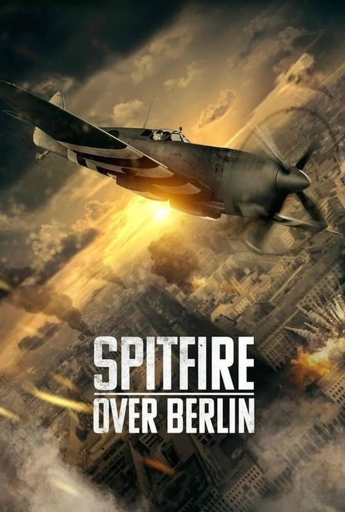 فیلم آتش‌بار بر فراز برلین-spitfire over berlin