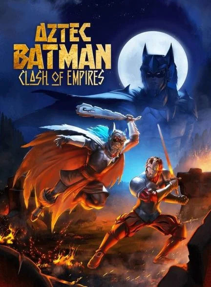 فیلم بتمن آزتک: جدال امپراتوری ها-aztec batman: clash of empires