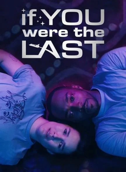 فیلم اگر آخرین نفر بودی-if you were the last