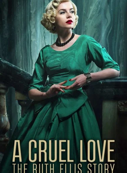سریال عشقی بی رحمانه: داستان روث الیس-a cruel love: the ruth ellis story