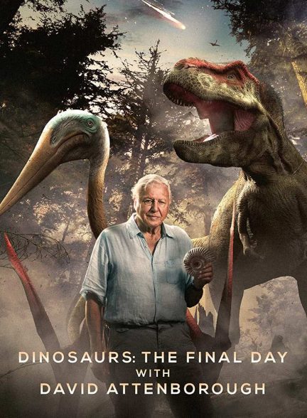 فیلم دایناسورها – روز پایانی با دیوید آتنبرو-dinosaurs: the final day with david attenborough