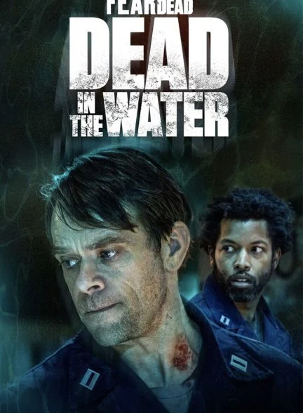 سریال ترس از مردگان متحرک: مرده در آب-fear the walking dead: dead in the water
