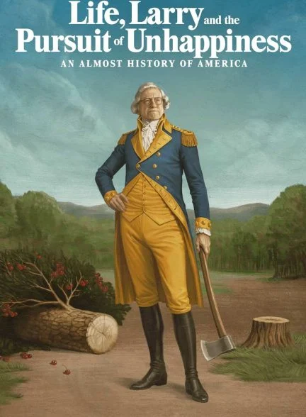 سریال زندگی، لری و جستجوی بدبختی: تاریخ تقریبی آمریکا-life, larry and the pursuit of unhappiness: an almost history of america