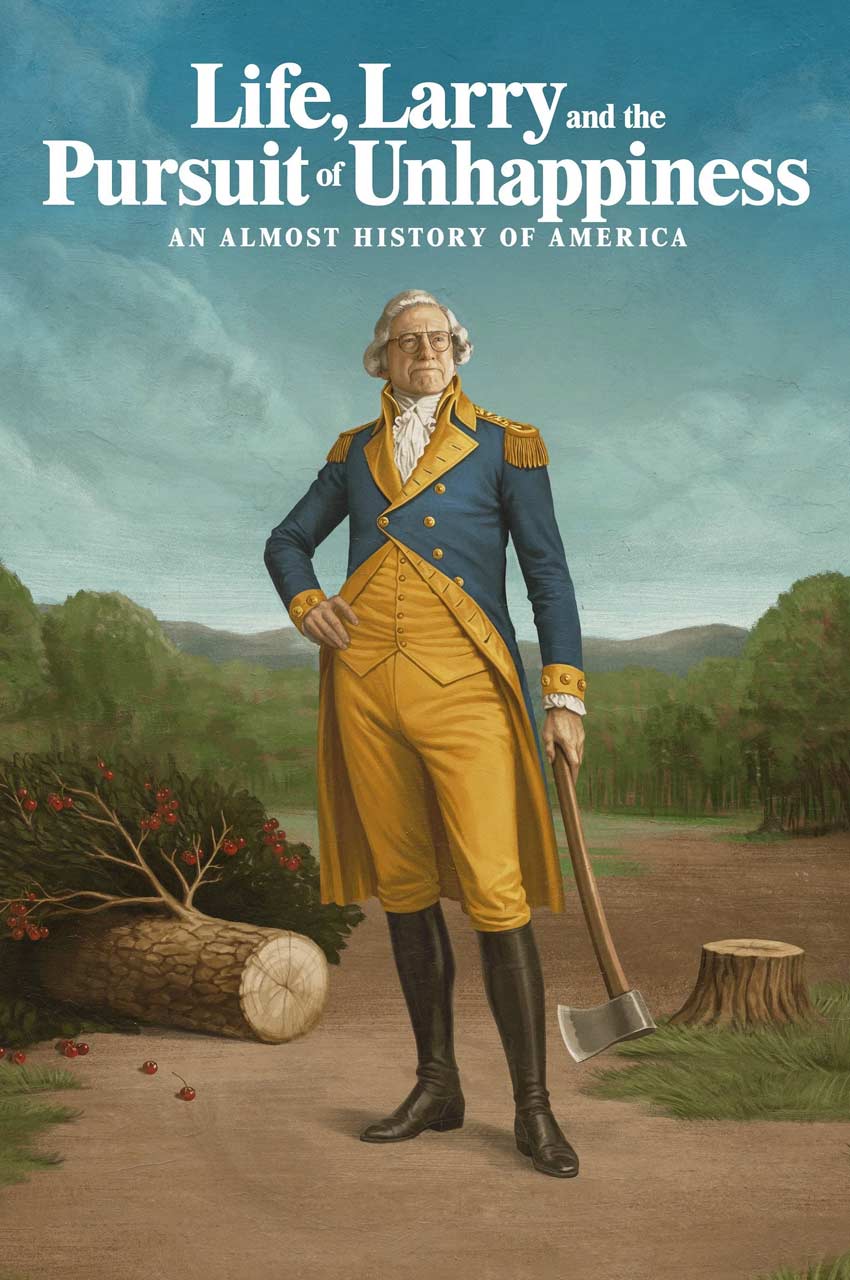 سریال زندگی، لری و جستجوی بدبختی: تاریخ تقریبی آمریکا-life, larry and the pursuit of unhappiness: an almost history of america