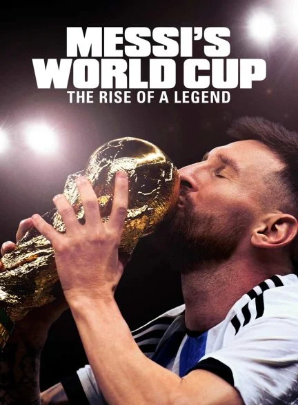 سریال جام جهانی مسی: ظهور یک افسانه-messi’s world cup: the rise of a legend