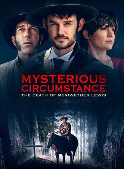 فیلم وضعیت مرموز: مرگ مریوتر لوئیس-mysterious circumstance: the death of meriwether lewis