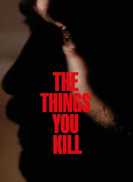 فیلم چیزهایی که می کشی-the things you kill