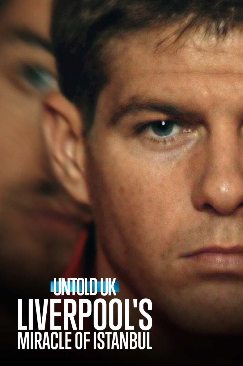 فیلم ناگفته‌های بریتانیا: معجزه استانبول لیورپول-untold uk: liverpools miracle of istanbul
