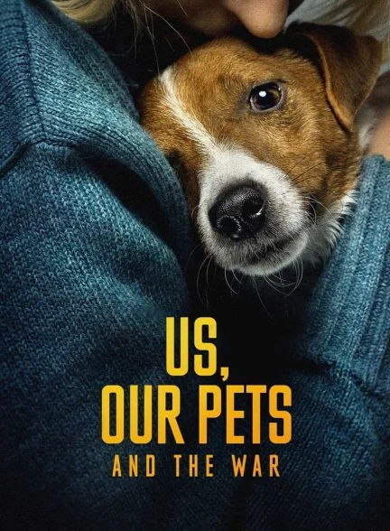 فیلم ما، حیوانات خانگی ما و جنگ-us, our pets and the war