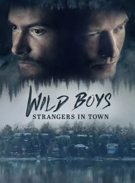 سریال پسران وحشی: غریبه هایی در شهر-wild boys: strangers in town